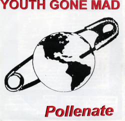 Youth Gone Mad : Pollenate